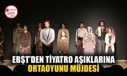 EBŞT’den tiyatro aşıklarına ortaoyunu müjdesi