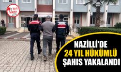 Nazilli'de 24 yıl hükümlü şahıs yakalandı