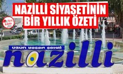 Nazilli siyaseti hareketli bir yıl geçirdi