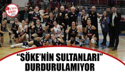 “Söke’nin Sultanları” durdurulamıyor