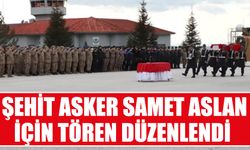 Pençe-Kilit Operasyonu bölgesinde şehit olan asker için tören düzenlendi