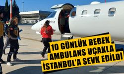 Aydın'da 10 günlük bebek ambulans uçakla İstanbul’a sevk edildi