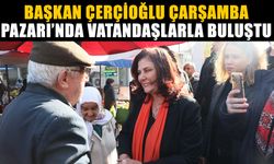 Başkan Çerçioğlu Çarşamba Pazarı’nda vatandaşlarla buluştu