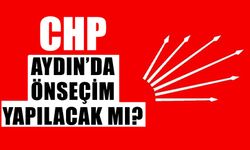 CHP Aydın’da önseçim yapılacak mı?