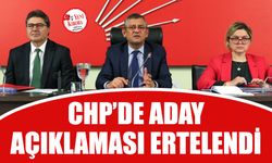 CHP’de aday açıklaması ertelendi