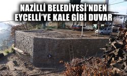 Nazilli Belediyesi’nden Eycelli’ye kale gibi duvar