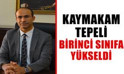 Kaymakam Tepeli birinci sınıfa yükseldi