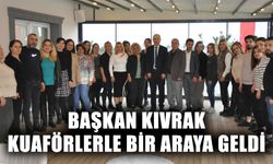 Başkan Kıvrak, kuaförlerle bir araya geldi