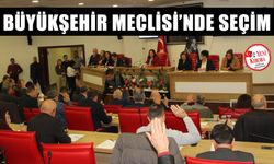 Büyükşehir Meclisi’nde seçim