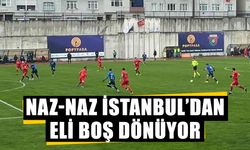 Naz-Naz İstanbul’dan eli boş dönüyor