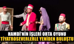 Hamdi’nin İşleri Orta Oyunu tiyatroseverlerle yeniden buluştu