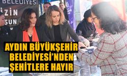 Aydın Büyükşehir Belediyesi’nden şehitlere hayır