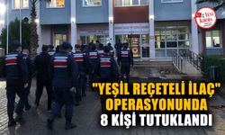 "Yeşil reçeteli ilaç" operasyonunda 8 kişi tutuklandı