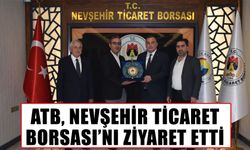 ATB, Nevşehir Ticaret Borsası’nı ziyaret etti