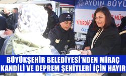 Aydın Büyükşehir Belediyesi’nden kandil ve deprem şehitleri için hayır