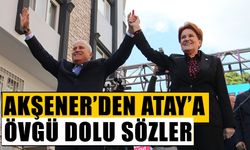 Akşener’den Atay’a övgü dolu sözler