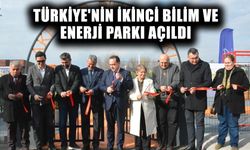 Türkiye'nin ikinci Bilim ve Enerji Parkı açıldı