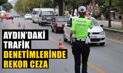 Aydın’daki trafik denetimlerinde rekor ceza