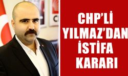 CHP’li Yılmaz’dan istifa kararı