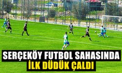 Serçeköy Futbol Sahasında ilk düdük çaldı