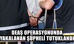 DEAŞ operasyonunda yakalanan şüpheli tutuklandı
