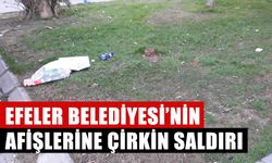 Efeler Belediyesi’nin afişlerine çirkin saldırı