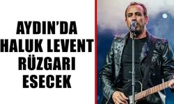 Aydın’da Haluk Levent rüzgarı esecek