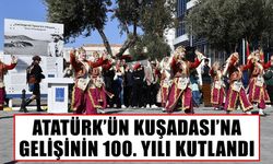 Atatürk’ün Kuşadası’na gelişinin 100. yılı kutlandı