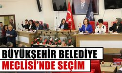 Büyükşehir Belediye Meclisi’nde seçim