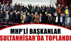 MHP’li başkanlar, Sultanhisar’da toplandı