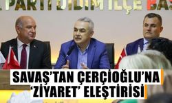 Savaş’tan Çerçioğlu’na ‘ziyaret’ eleştirisi