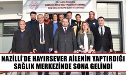 Nazilli’de hayırsever ailenin yaptırdığı sağlık merkezinde sona gelindi