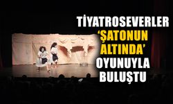 Aydın’da tiyatroseverler ‘Şatonun Altında’ oyunuyla buluştu