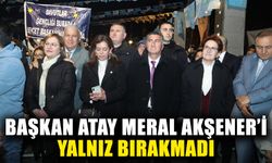 Başkan Atay Meral Akşener’i yalnız bırakmadı