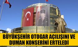 Büyükşehir otogar açılışını ve konseri erteledi