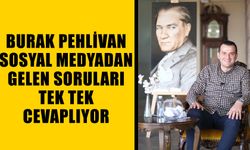 Burak Pehlivan sosyal medyadan gelen soruları tek tek cevaplıyor