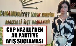 CHP Nazilli’den AK Parti’ye afiş suçlaması