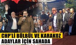 CHP’li Bülbül ve Karakoz adaylar için sahada