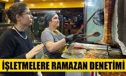 Aydın'daki işletmelere Ramazan denetimi