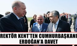 Rektör Kent’ten Cumhurbaşkanı Erdoğan’a davet