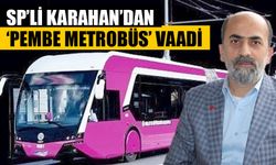 SP’li Karahan’dan ‘pembe metrobüs’ vaadi