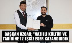 Başkan Özcan; “Nazilli kültür ve tarihine 12 eşsiz eser kazandırdık”