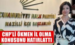 CHP’li Ökmen, il olma konusunu hatırlattı