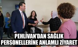 Pehlivan’dan sağlık personellerine anlamlı ziyaret