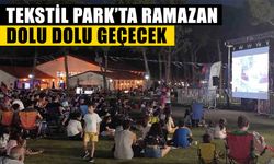 Tekstil Park’ta Ramazan dolu dolu geçecek