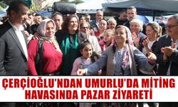 Başkan Çerçioğlu’ndan Umurlu’da miting havasında pazar ziyareti