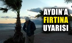 Aydın’a fırtına geliyor!