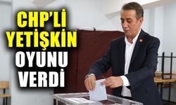 CHP’li Yetişkin oyunu verdi