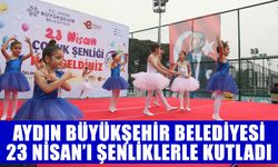 Aydın Büyükşehir Belediyesi, 23 Nisan’ı şenliklerle kutladı