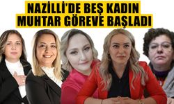 Nazilli’de 5 kadın muhtar göreve başladı